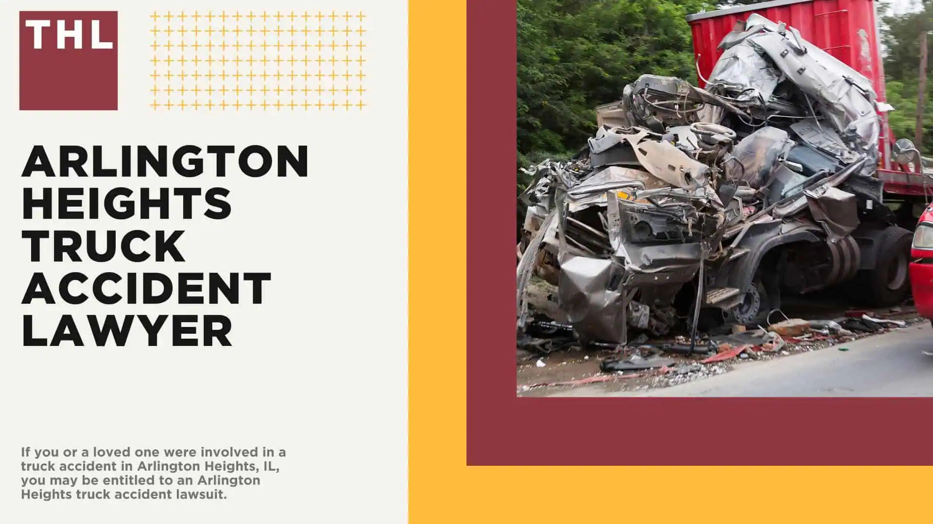 Arlington Heights Truck Accident Lawyer; Arlington Heights Truck Accident Statistics; Common Arlington Heights Truck Accident Injuries; How can I prevent Truck Accidents in Arlington Heights, IL; Arlington Heights Emergency Services; Why you should never admit fault; Hiring an Arlington Heights Truck Accident Lawyer; Filing An Arlington Heights Truck Accident Lawsuit; CONTACT TORHOERMAN LAW Your Arlington Heights Truck Accident Law Firm