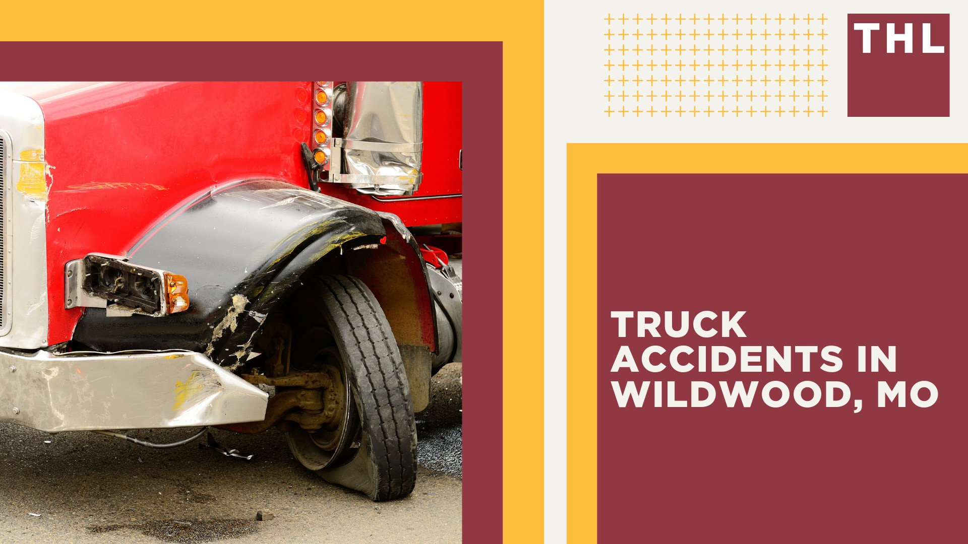 Wildwood Truck Accident Lawyer; Truck Accidents in Wildwood, MO; Truck Accidents in Wildwood, MO