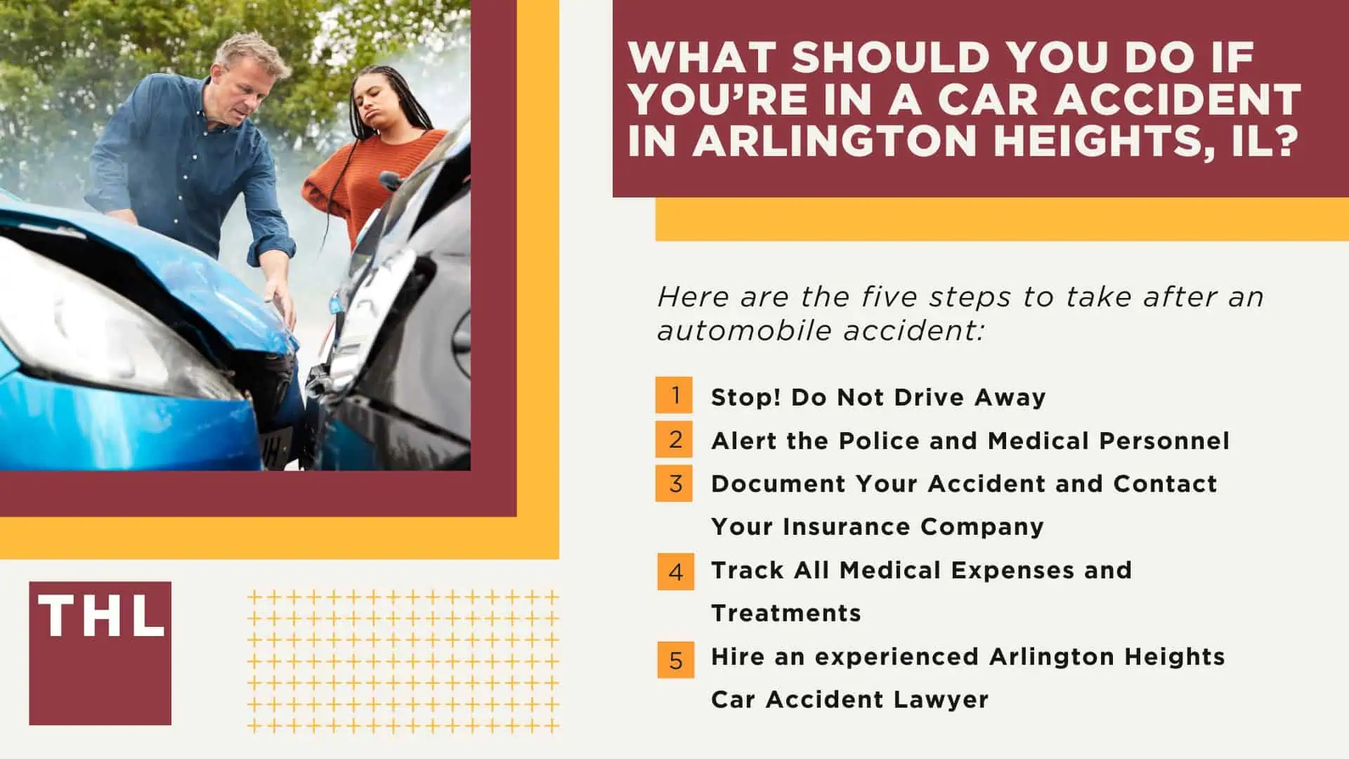 Arlington Heights Car Accident Lawyer; Arlington Heights, IL Car Accident Statistics;  What Are Common Causes of Car Accidents in Alton, IL; What Are Common Arlington Heights Car Accident Injuries; Arlington Heights Seat Belt Laws; How Can Arlington Heights Drivers Prevent Car Accidents; What Should You Do If You’re In A Car Accident In Arlington Heights, IL