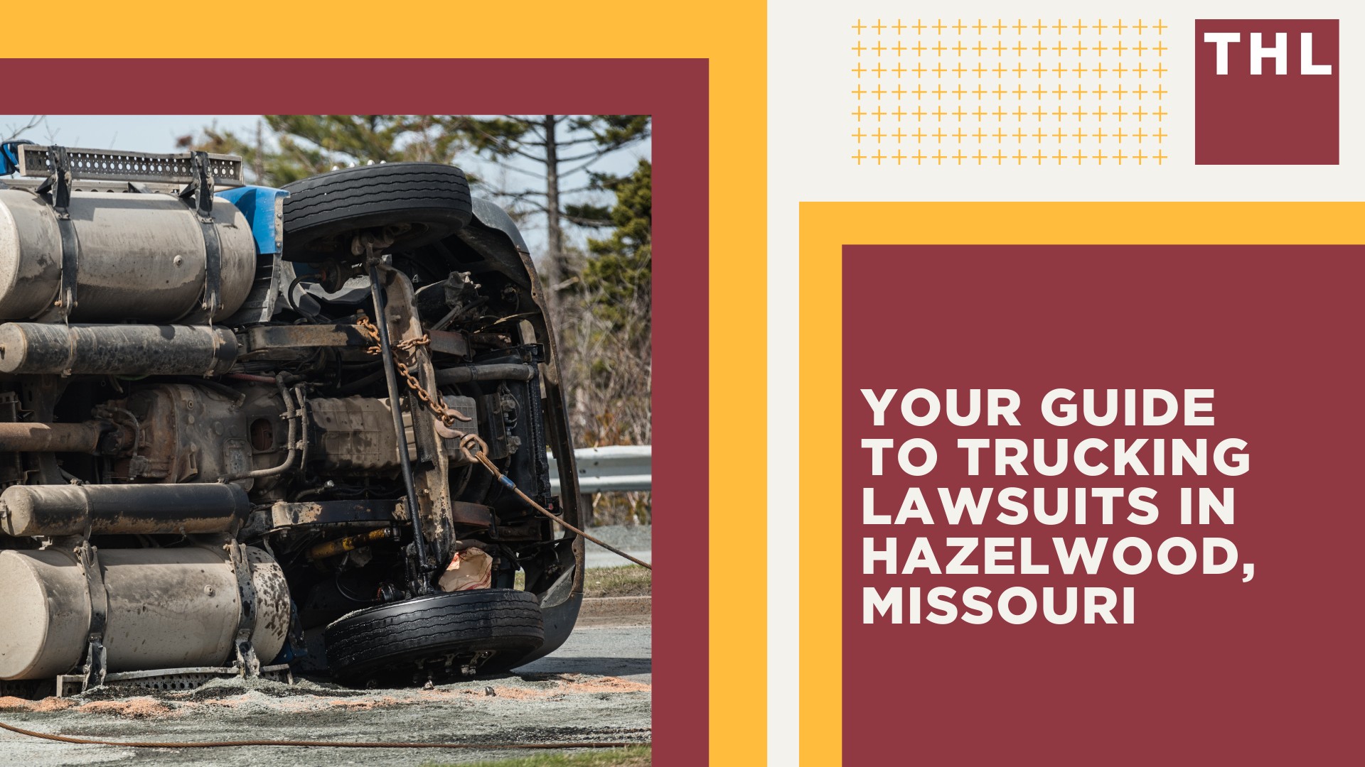 Hazelwood Truck Accident Lawyer;Your Guide to Trucking Lawsuits in Hazelwood, Missouri