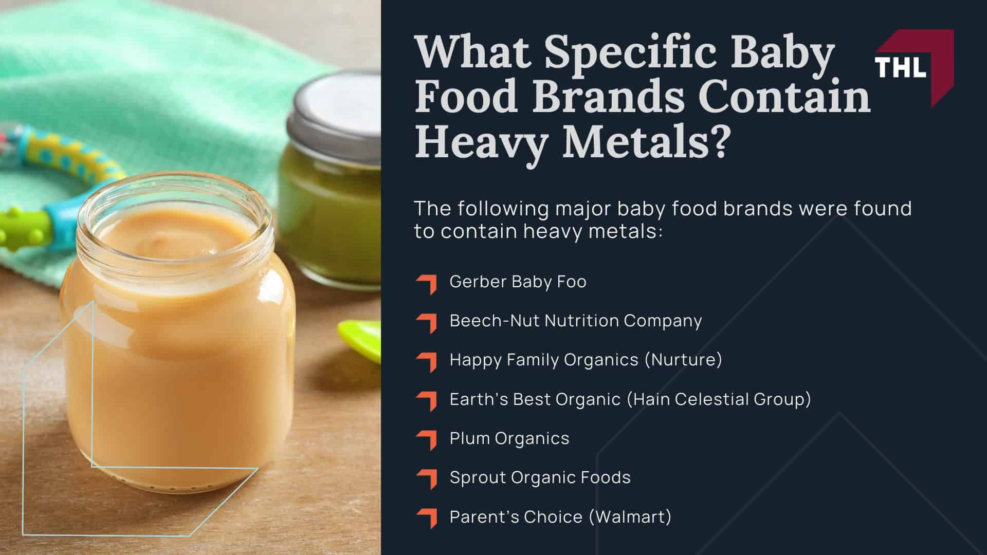 Toxic Baby Food Lawsuit - About Toxic Baby Food Lawsuits - torhoerman law; Toxic Baby Food Lawsuit - What is the Toxic Baby Food MDL - torhoerman law; Toxic Baby Food Lawsuit - How Many Toxic Baby Food Lawsuits Have Been Filed Current Status of the Toxic Baby Food MDL - torhoerman law; Toxic Baby Food Lawsuit - Dangerous Levels of Heavy Metals Found In Baby Food Products - torhoerman law; Toxic Baby Food Lawsuit - Which Heavy Metals Were Found In Baby Food - torhoerman law; Toxic Baby Food Lawsuit - How Does Heavy Metal Contamination in Baby Food Happen - torhoerman law; Toxic Baby Food Lawsuit - What Specific Baby Food Brands Contain Heavy Metals - torhoerman law