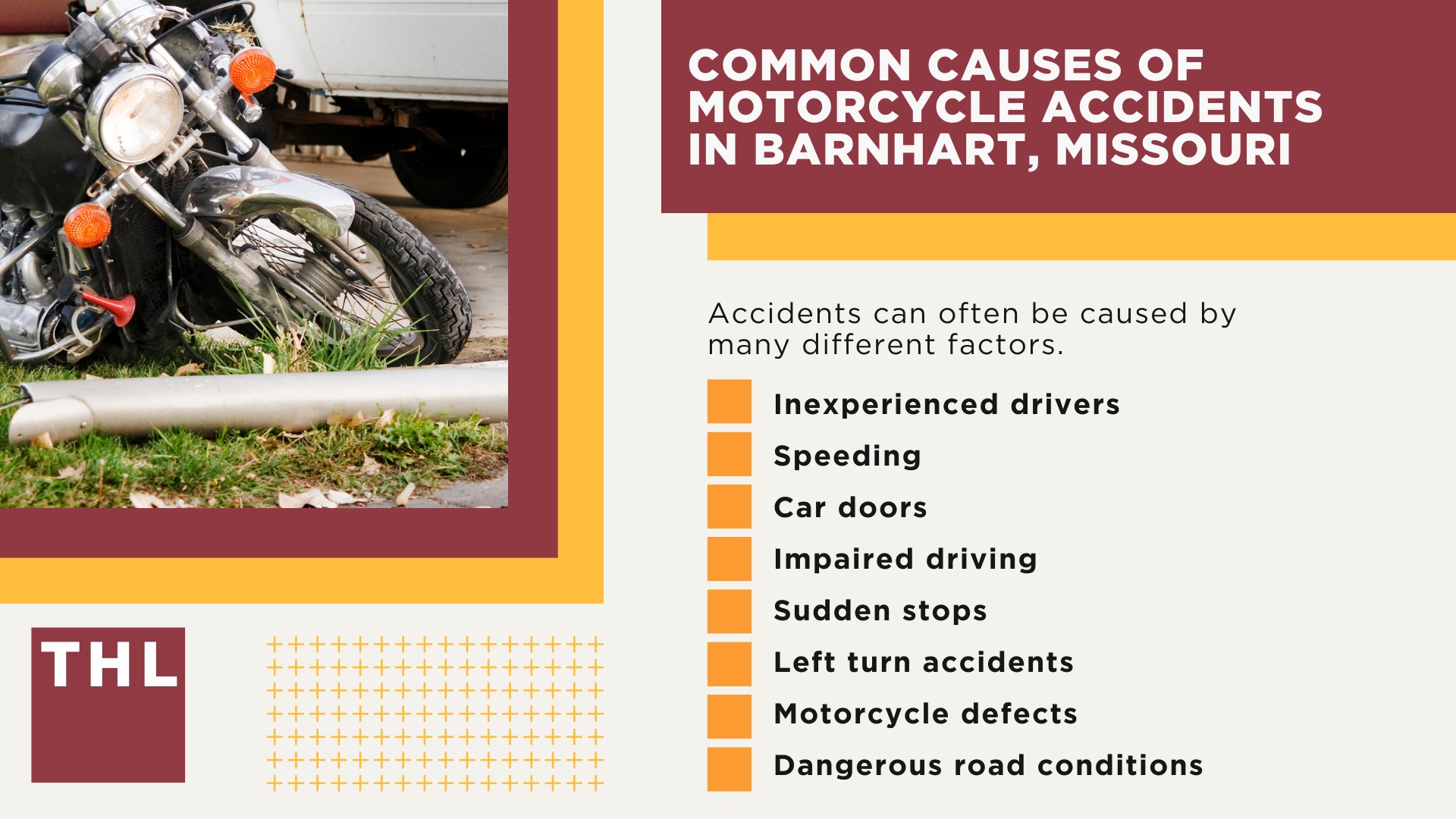 The #1 Barnhart Motorcycle Accident Lawyer; Barnhart Motorcycle Accident Statistics; Barnhart Motorcycle Laws; Missouri Motorcycle Helmet Laws; Common Causes of Motorcycle Accidents in Barnhart, Missouri