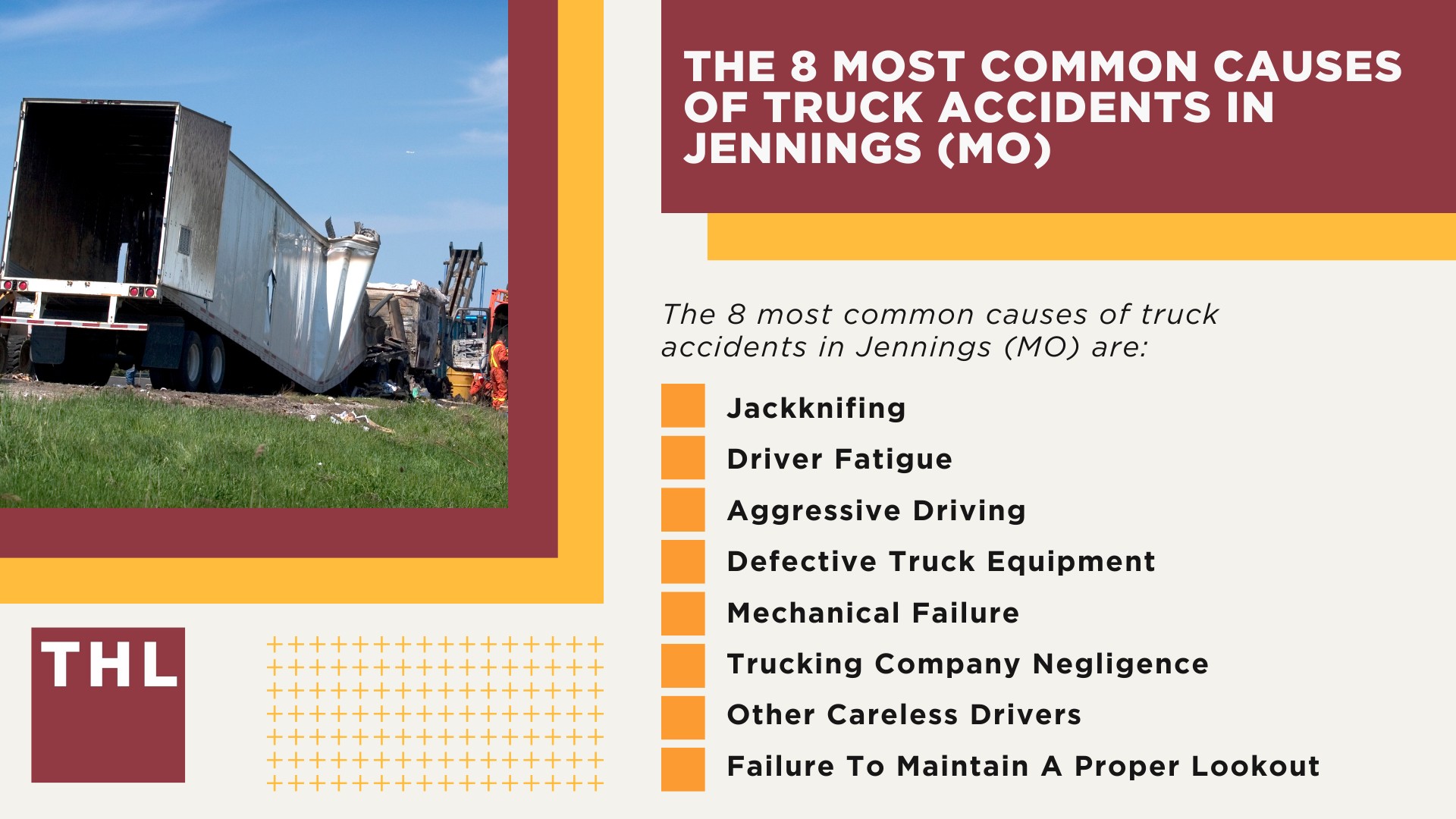 The #1 Jennings Truck Accident Lawyer; Jennings Truck Accident Lawyer; 6 Questions to Ask When Hiring a Jennings Truck Accident Lawyer; Commercial Truck Accidents in Jennings, Missouri (MO); Truck Accident Facts & Statistics; Jennings Commercial Trucking Rules & Safety Regulations for Truck Drivers; The 8 Most Common Causes of Truck Accidents in Jennings (MO)