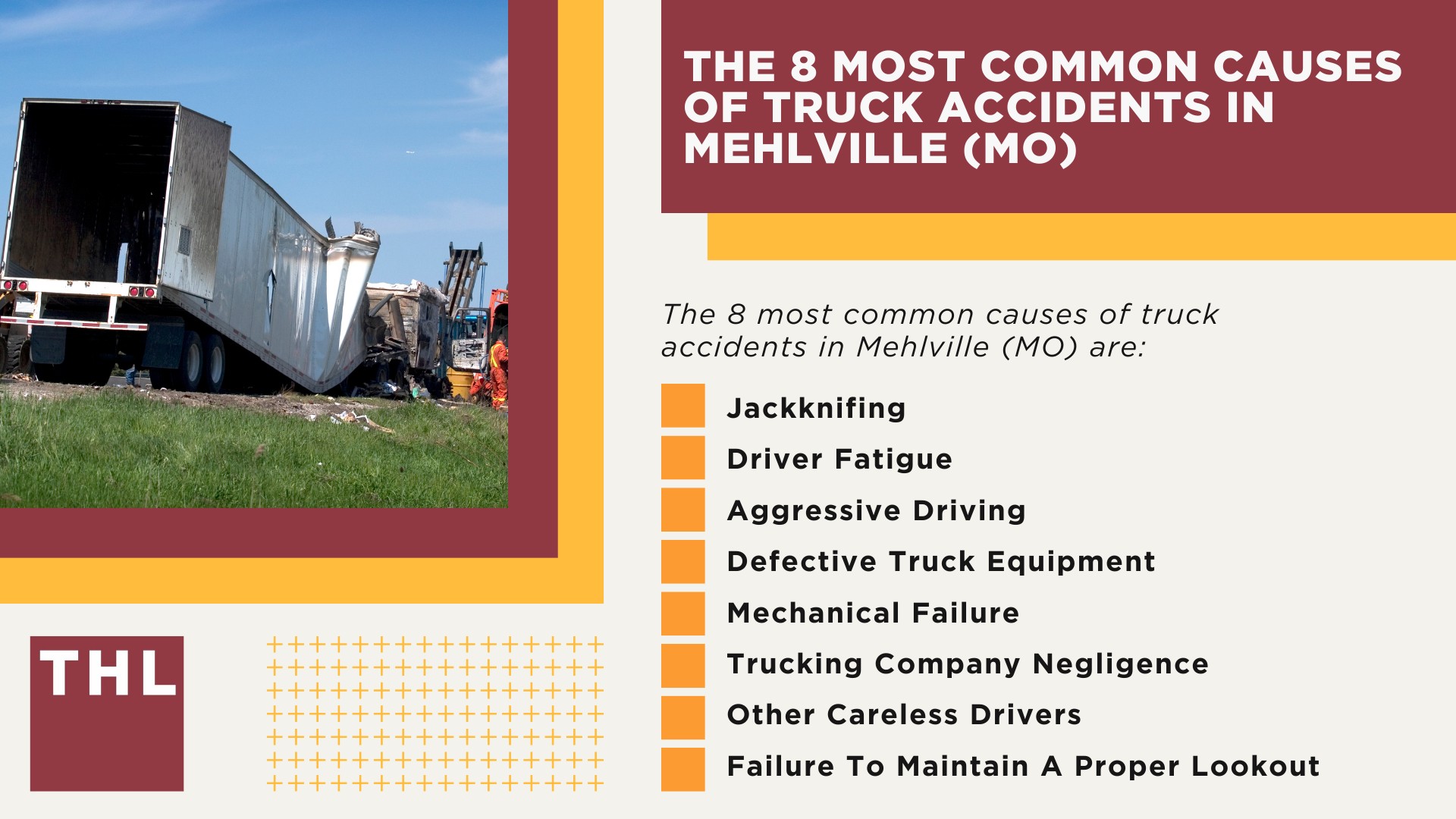 The #1 Mehlville Truck Accident Lawyer; Mehlville Truck Accident Lawyer; 6 Questions to Ask When Hiring a Mehlville Truck Accident Lawyer; Commercial Truck Accidents in Mehlville, Missouri (MO); Truck Accident Facts & Statistics; Mehlville Commercial Trucking Rules & Safety Regulations for Truck Drivers; The 8 Most Common Causes of Truck Accidents in Mehlville (MO)