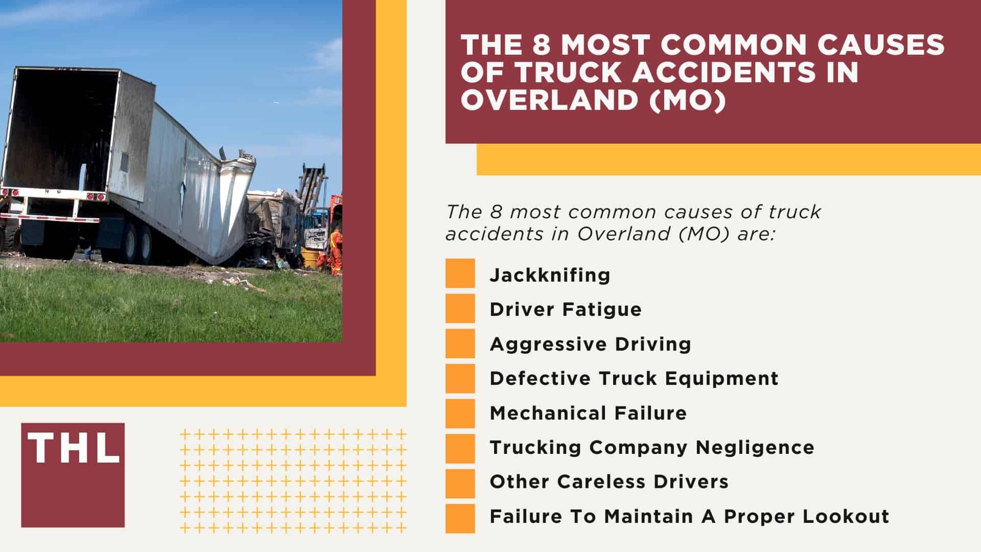 The #1 Overland Truck Accident Lawyer; Overland Truck Accident Lawyer; 6 Questions to Ask When Hiring an Overland Truck Accident Lawyer; Commercial Truck Accidents in Overland, Missouri (MO); Truck Accident Facts & Statistics; Overland Commercial Trucking Rules & Safety Regulations for Truck Drivers; The 8 Most Common Causes of Truck Accidents in Overland (MO)