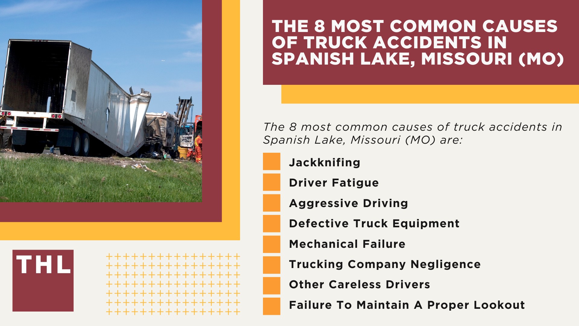 The #1 Spanish Lake Truck Accident Lawyer; Spanish Lake Truck Accident Lawyer; 6 Questions to Ask When Hiring a Spanish Lake Truck Accident Lawyer; Commercial Truck Accidents in Spanish Lake, Missouri (MO); Truck Accident Facts & Statistics; Spanish Lake Commercial Trucking Rules & Safety Regulations for Truck Drivers; The 8 Most Common Causes of Truck Accidents in Spanish Lake, Missouri (MO)