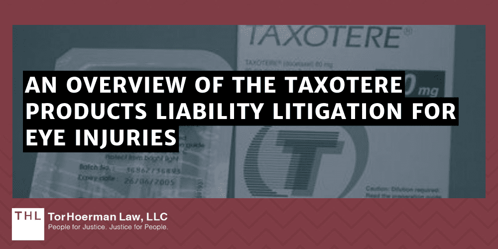 An Overview Of The Taxotere Products Liability Litigation For Eye Injuries