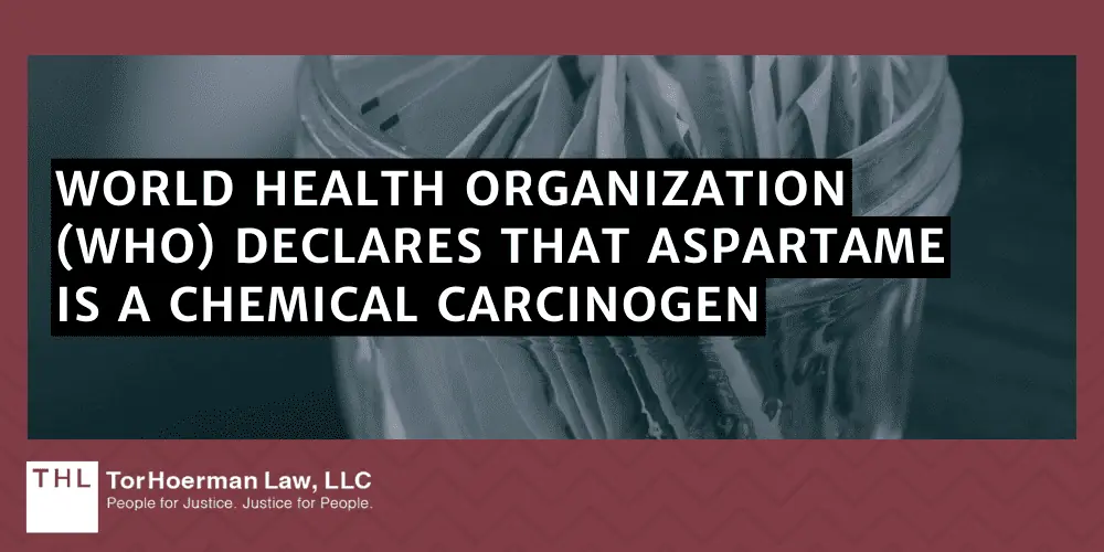 Aspartame Cancer Lawsuit; Aspartame Cancer Lawyers; Aspartame Lawsuit; Aspartame and Cancer; Aspartame Linked to Cancer; World Health Organization Aspartame Cancer Risk; World Health Organization (WHO) Declares That Aspartame Is A Chemical Carcinogen