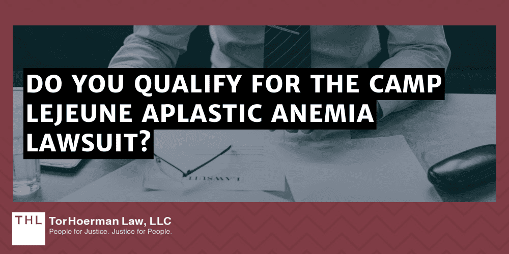Do You Qualify For The Camp Lejeune Aplastic Anemia Lawsuit