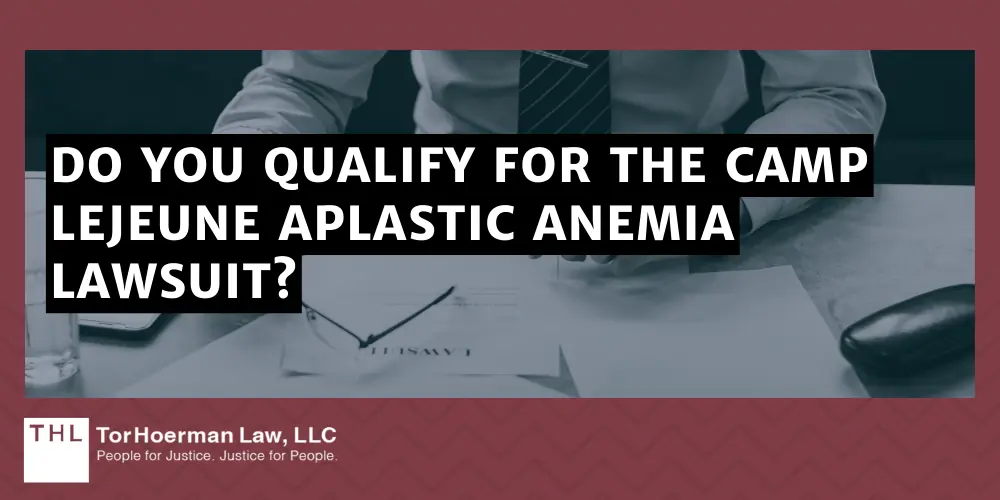 Do You Qualify For The Camp Lejeune Aplastic Anemia Lawsuit