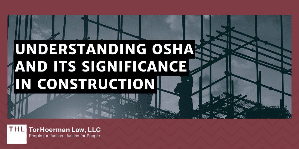 OSHA Construction Regulations and Construction Safety Compliance; OSHA Construction Regulations; Construction Accident Lawsuit; Construction Accidents; Construction Accident Lawyer; Construction Safety Compliance; Understanding OSHA And Its Significance In Construction