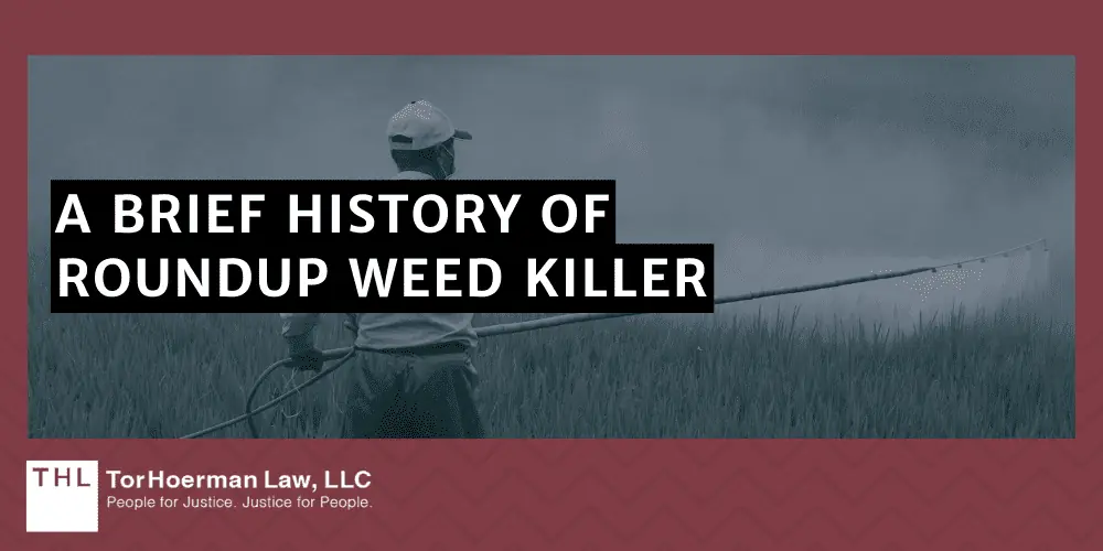 Roundup Lymphoma Lawsuit; Roundup Lawsuit; Roundup Cancer Lawsuit; Roundup Lawsuits; Roundup Lawyers; A Brief History Of Roundup Weed Killer