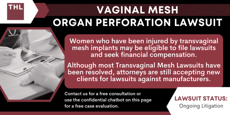 Vaginal Mesh Organ Perforation Lawsuit; vaginal mesh organ perforation; vaginal mesh lawsuit; transvaginal mesh settlement; transvaginal mesh lawsuit; On The Use Of Vaginal Mesh; Vaginal Mesh Organ Perforation; Symptoms Of Organ Perforation; Medical Implications Of Organ Perforation From Transvaginal Mesh Implants; Surgical Treatments To Address Organ Perforation; The Defendants In The Vaginal Mesh Lawsuits; How A Transvaginal Mesh Lawyer Can Help You