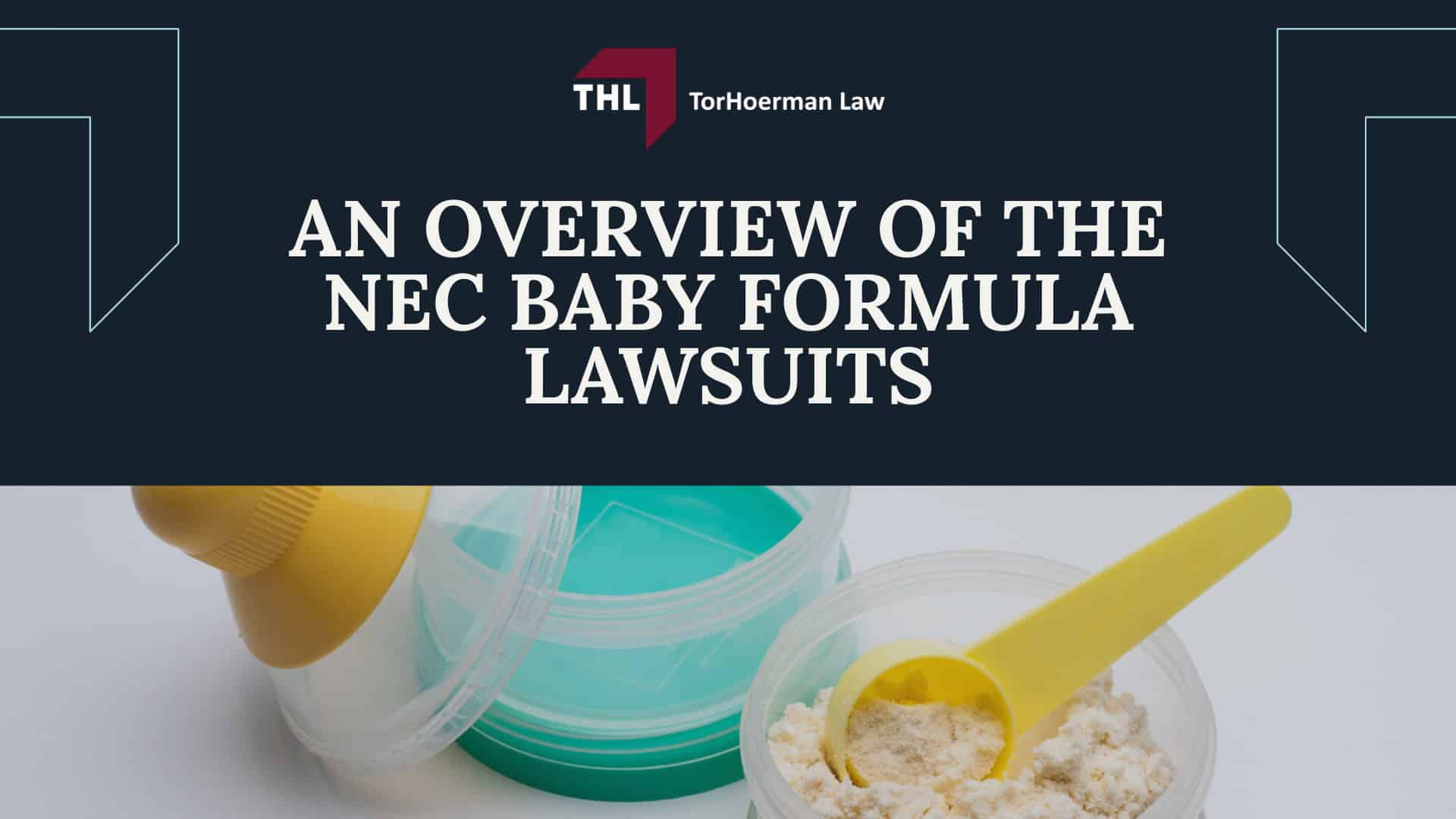 WHAT IS THE BASIS OF THE NEC BABY FORMULA LAWSUITS - WHEN WILL THE NEC LAWSUIT BE SETTELED - TOXIC BABY FORMULA NEC LAWSUIT - TORHOERMAN LAW; NEC LAWSUIT SETTLEMENT PROJECTIONS - WHEN WILL THE NEC LAWSUIT BE SETTELED_ - TOXIC BABY FORMULA NEC LAWSUIT - TORHOERMAN LAW; AN OVERVIEW OF THE NEC BABY FORMULA LAWSUITS - WHEN WILL THE NEC LAWSUIT BE SETTELED - TOXIC BABY FORMULA NEC LAWSUIT - TORHOERMAN LAW