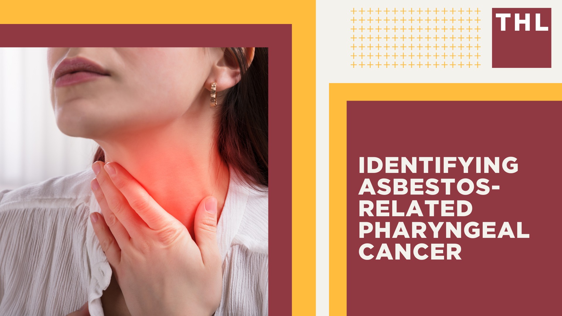 What Is Asbestos and Why Was It So Extensively Used; How Asbestos Exposure Might Lead to Pharyngeal Cancer; Identifying Asbestos-Related Pharyngeal Cancer