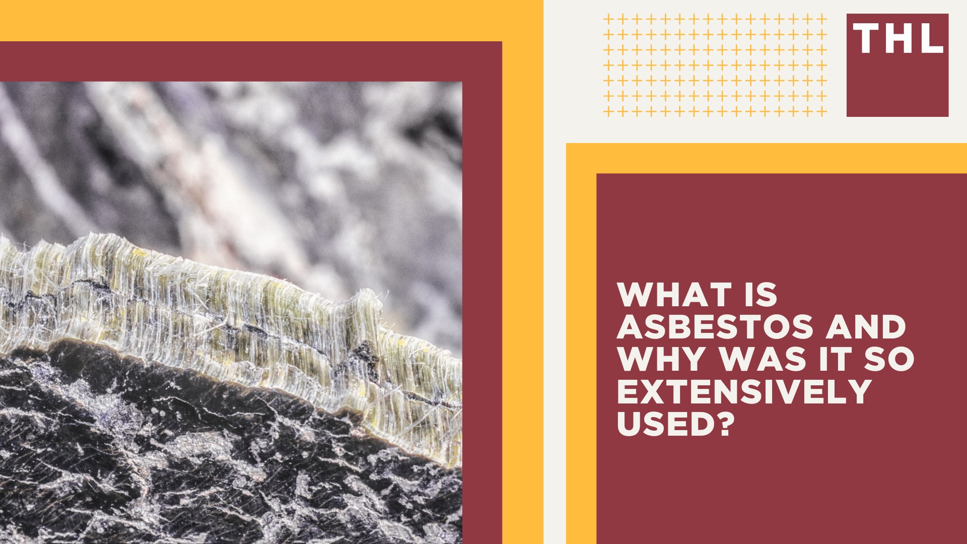 What Is Asbestos and Why Was It So Extensively Used