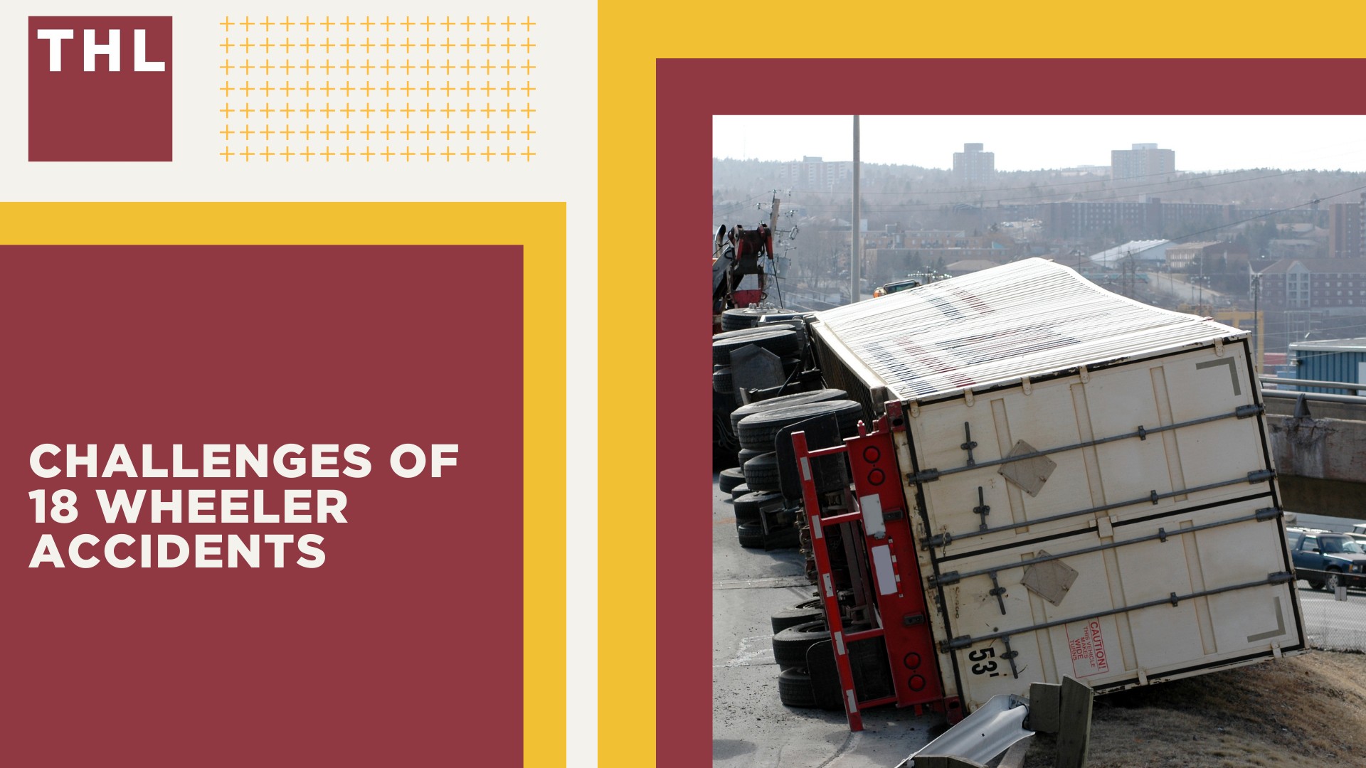 Challenges of 18 Wheeler Accidents