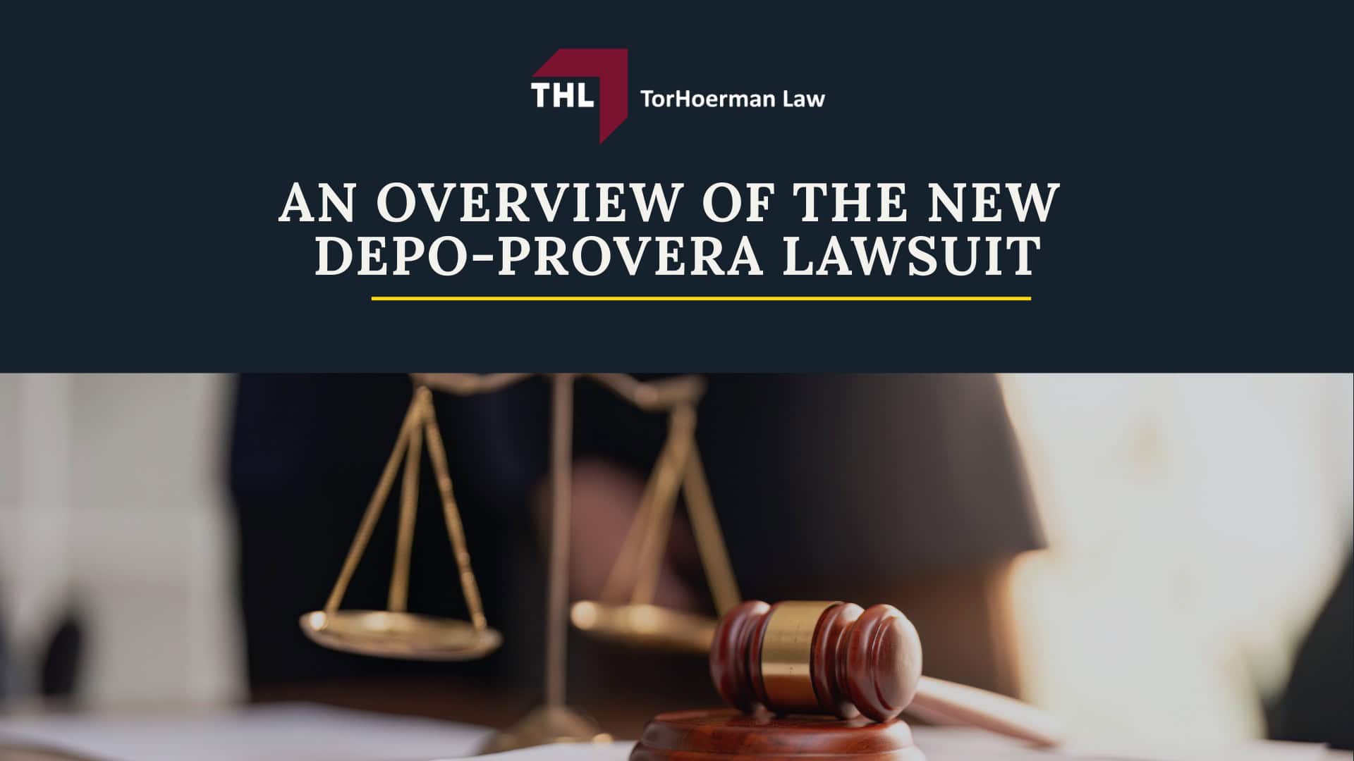 WHAT IS THE NEW LAWSUIT FOR DEPO-PROVERA - DEPO-PROVERA LAWSUIT- TORHOERMAN LAW; AN OVERVIEW OF THE NEW DEPO-PROVERA LAWSUIT -WHAT IS THE NEW LAWSUIT FOR DEPO-PROVERA - DEPO-PROVERA LAWSUIT- TORHOERMAN LAW