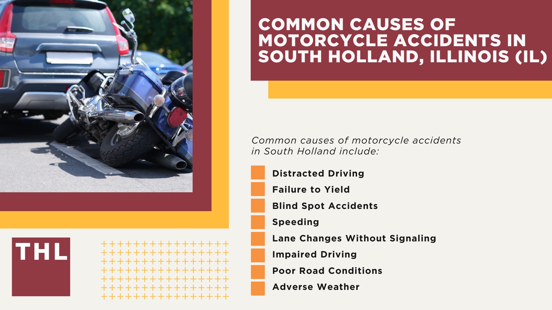 South Holland Bike Accident Lawyer; Meet Our South Holland Motorcycle Accident Lawyers; Our Founder and Experienced South Holland Motorcycle Accident Lawyer_ Tor Hoerman; Our South Holland Motorcycle Accident Lawyers Get Results; How Much Does it Cost to Hire a South Holland Motorcycle Accident Lawyer; Steps to Take After a Motorcycle Accident in South Holland; Evidence in Motorcycle Accident Cases; Damages in a South Holland Motorcycle Accident Claim; The Legal Process for Motorcycle Accident Claims in South Holland; Common Motorcycle Accident Injuries in South Holland, Illinois (IL); Common Causes of Motorcycle Accidents in South Holland, Illinois (IL)