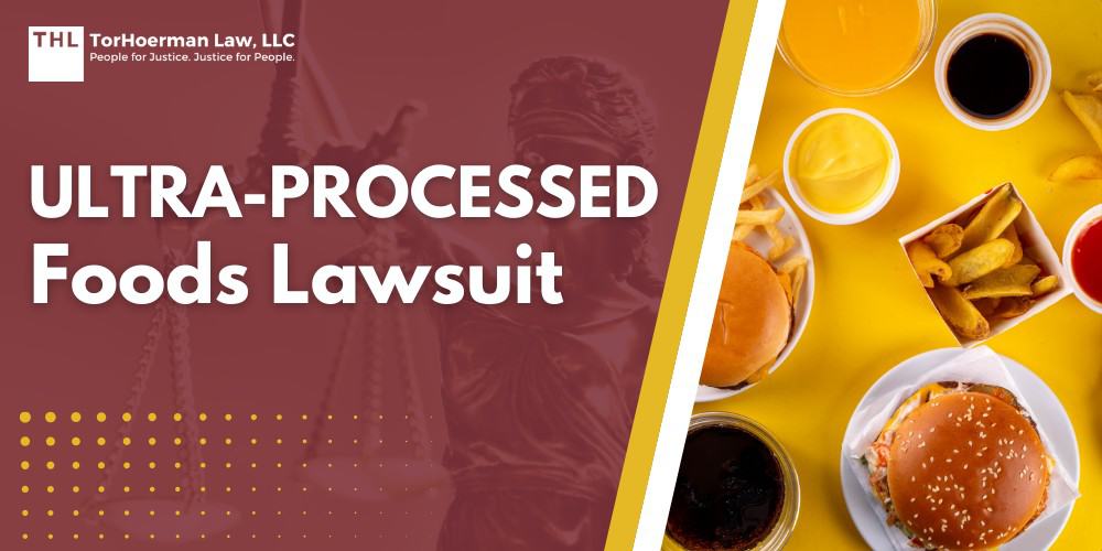 Ultra-Processed Foods Lawsuit; Ultra-Processed Foods An Overview; Health Problems Linked to Ultra-Processed Foods; The Ultra-Processed Foods Lawsuit for Health Problems Suffered by Children; Do You Qualify for the Ultra-Processed Foods Lawsuit; Potential Damages in UPF Cases; TorHoerman Law_ Investigating the Ultra-Processed Foods Lawsuit