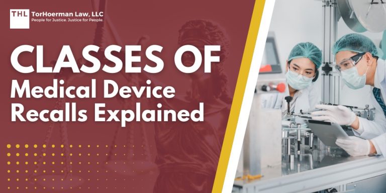 Classes of Medical Device Recalls Explained; The Three Classes of Medical Device Recalls; Determining the Class of Recall; The Role and Responsibilities of Manufacturers; Here's What You Need To Do When You Receive Recall Notifications (2); The Role and Responsibilities of the FDA; TorHoerman Law_ Talk to Us for a Free Consultation