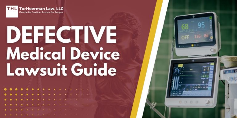 Defective Medical Device Lawsuit Guide; Understanding Defective Medical Device Lawsuits; Causes and Types of Device Defects; Filing a Defective Medical Device Lawsuit; Identifying the Device Defect; Types of Medical Devices Commonly Involved in Lawsuits; Timeline of a Defective Medical Device Case; The Role of a Defective Medical Device Lawyer; Seek Legal Help From Expert Medical Device Lawyers