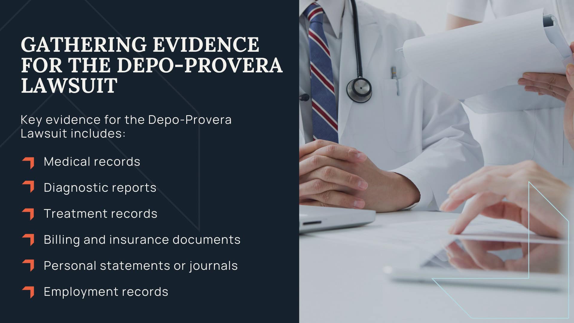 What You Need to Know Before Filing a Depo-Provera Lawsuit; The Basis of the Depo-Provera Brain Tumor Lawsuit; Scientific Evidence Links Depo-Provera to an Increased Risk of Developing Brain Tumors; The Role of a Depo-Provera Lawyer Explained; The Process for Legal Claims in the Depo-Provera Lawsuit;  IS THERE A DEPO-PROVERA CLASS ACTION LAWSUIT -; Filing a Depo-Provera Lawsuit: Initial Steps; Gathering Evidence for the Depo-Provera Lawsuit