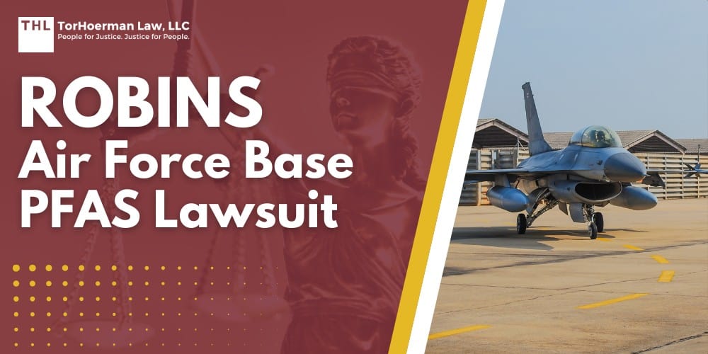 Robins Air Force Base PFAS Lawsuit; PFAS Chemicals at Dangerous Levels in Robins AFB Groundwater; Who May Have Been Exposed to PFAS in Drinking Water at Robins Air Force Base; What are PFAS Chemicals and Why are they Dangerous; Potential Human Health Effects of PFAS Exposure; Do You Qualify for a Robins Air Force Base PFAS Lawsuit; Gathering Evidence for a PFAS Claim; TorHoerman Law_ Investigating PFAS Lawsuits at Robins AFB