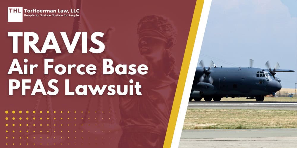 Travis Air Force Base PFAS Lawsuit; Travis Air Force Base_ PFAS Detected at Dangerous Levels; Who May Be Exposed to PFAS Contamination at Travis Air Force Base; PFAS Chemicals_ What are They and Why are They Dangerous; Health Risks of PFAS Exposure; Do You Qualify for a Travis Air Force Base PFAS Lawsuit; Gathering Evidence for a PFAS Claim; TorHoerman Law_ Investigating PFAS Lawsuits at Travis AFB
