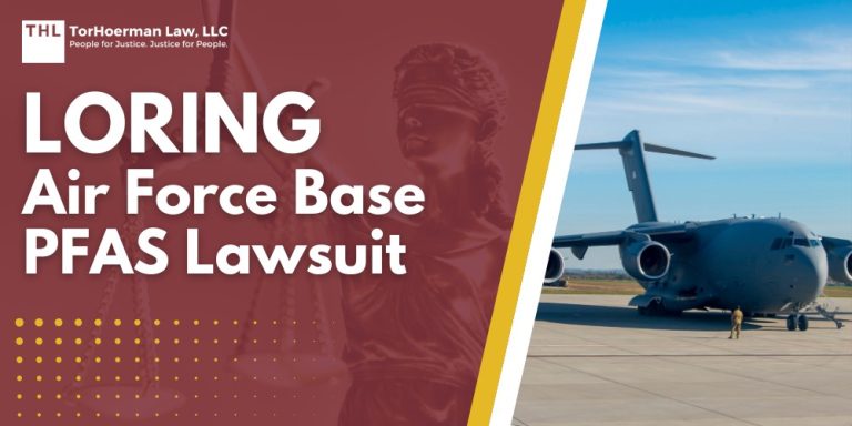 Loring Air Force Base PFAS Lawsuit; PFAS Contamination Detected At Dangerous Levels in Fort Rucker Groundwater; Who May Have Been Exposed to PFAS Pollution at Loring Air Force Base; What Are PFAS Chemicals and What Makes Them Dangerous; Health Risks Posed by PFAS Exposure; Do You Qualify for a Loring Air Force Base PFAS Lawsuit; Gathering Evidence for a PFAS Claim; TorHoerman Law_ Investigating PFAS Lawsuits at Loring AFB