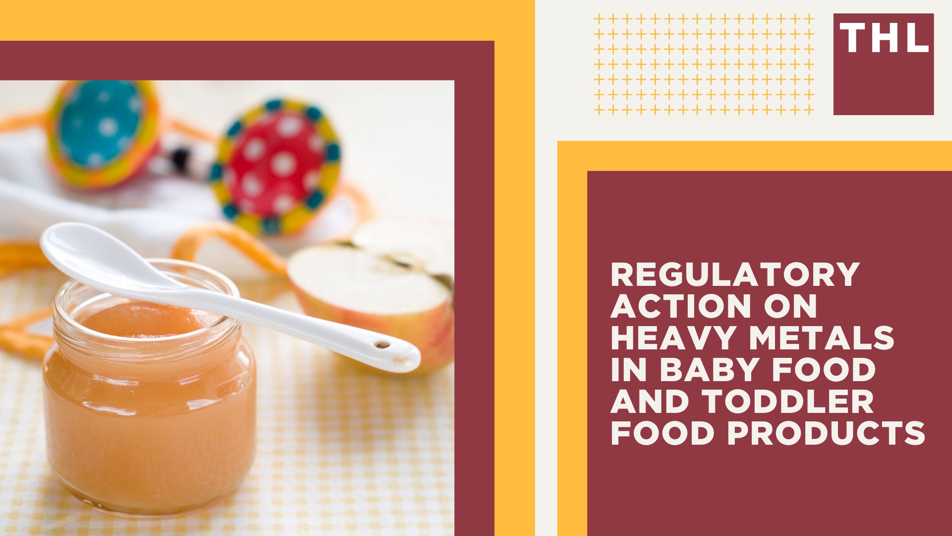 What Baby Foods Contain High Levels of Heavy Metals; What Should Parents Do; Health Problems Linked to Toxic Baby Food Consumption; Regulatory Action on Heavy Metals in Baby Food and Toddler Food Products