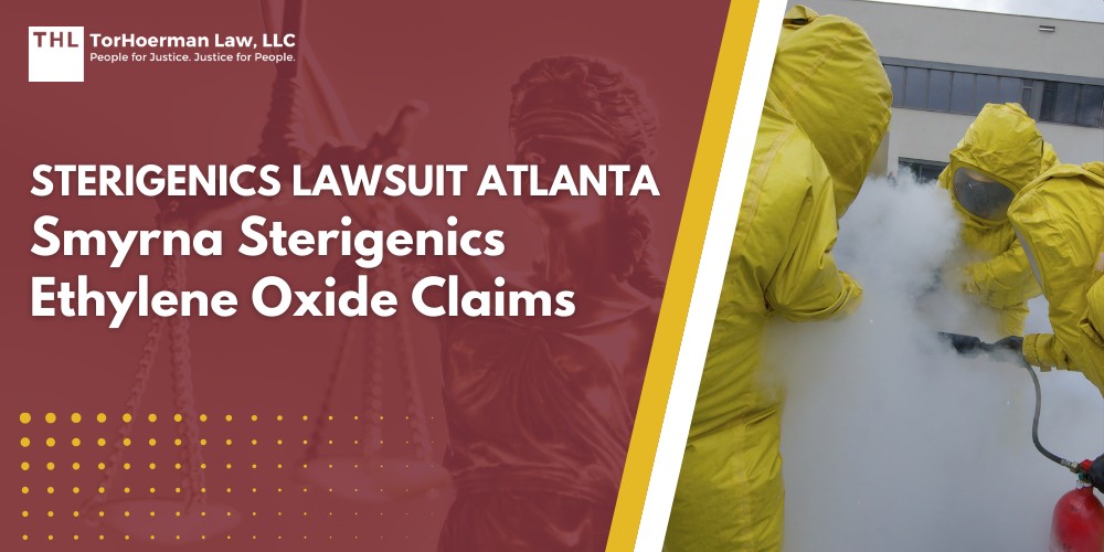 Sterigenics Lawsuit Atlanta Smyrna Sterigenics Ethylene Oxide Claims; Sterigenics Atlanta Lawsuit Overview; Medical Conditions Linked to Ethylene Oxide Exposure; Symptoms of Exposure to Ethylene Oxide; TorHoerman Law_ Accepting Clients for the Sterigenics Atlanta Lawsuit