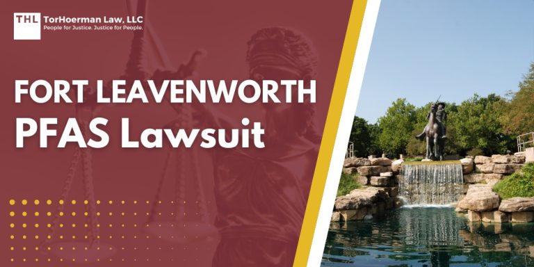Fort Leavenworth PFAS Lawsuit; PFAS Contamination Detected at Dangerous Levels in Fort Leavenworth Groundwater; What Are PFAS Chemicals and Why Are They Dangerous; Health Risks Associated with PFAS Exposure; Do You Qualify For the Fort Leavenworth PFAS Lawsuit; TorHoerman Law_ Investigating PFAS Lawsuits at Fort Leavenworth