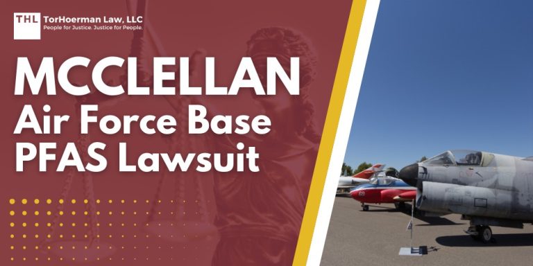 McClellan Air Force Base PFAS Lawsuit; PFAS Contamination at Castle Air Force Base; What Are PFAS Chemicals and What Makes Them Dangerous; Serious Health Risks Associated with PFAS Contamination; Do You Qualify For The McClellan Air Force Base PFAS Lawsuit; TorHoerman Law_ Investigating PFAS Lawsuits at McClellan Air Force Base