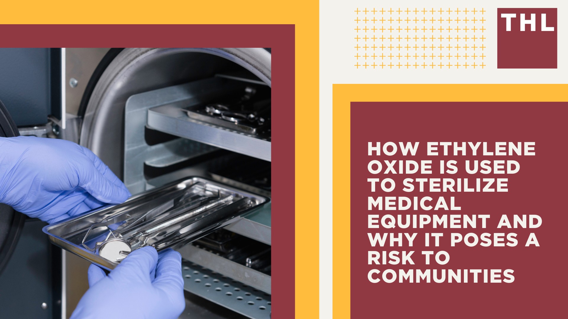 An Overview of Ethylene Oxide (EtO) and Its Industrial Uses; How Ethylene Oxide Is Used to Sterilize Medical Equipment and Why It Poses a Risk to Communities