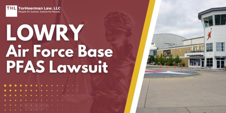 Lowry Air Force Base PFAS Lawsuit; Dangerous Levels of PFAS Contamination Detected at Lowry Air Force Base; What Are PFAS Chemicals and Why Are They Dangerous; Health Risks Associated with PFAS Contamination; Do You Qualify For The Lowry Air Force Base PFAS Lawsuit; TorHoerman Law_ Investigating PFAS Lawsuits at Lowry Air Force Base