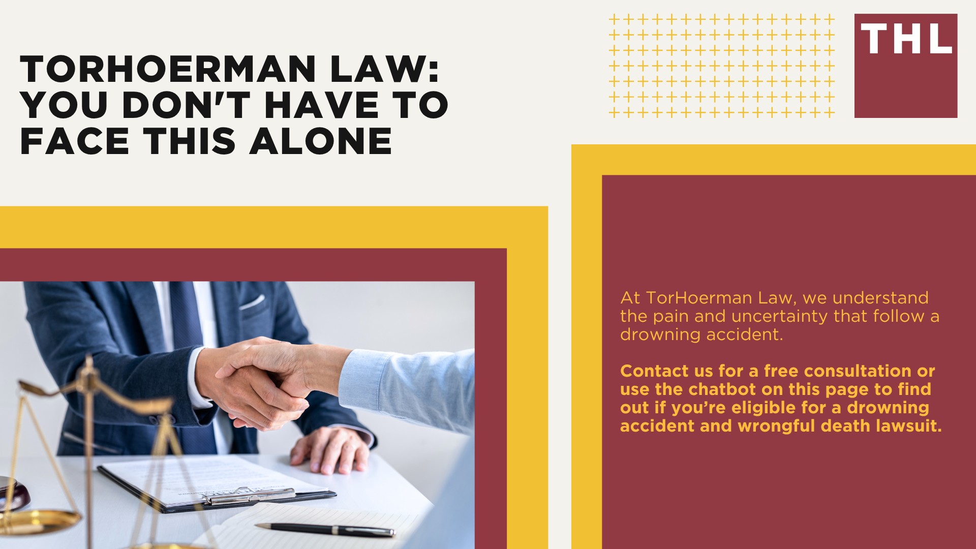 How a Drowning Accident Attorney Can Help; Types of Drowning Cases We Handle; What Happens When You File a Wrongful Death or Drowning Accident Lawsuit; TorHoerman Law_ You Don't Have To Face This Alone