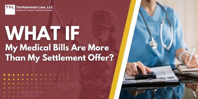 What If My Medical Bills Are More Than My Settlement Offer; Why Medical Bills Can Exceed Settlement Offers; Do Lawyers Get Paid Before Medical Bills; The Order of Settlement Disbursement; TorHoerman Law_ Experienced Personal Injury Lawyers