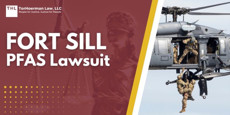 Fort Sill PFAS Lawsuit; Dangerous Levels of PFAS Contamination Detected at Fort Sill, Oklahoma; Do You Qualify for the Fort Sill PFAS Lawsuit; TorHoerman Law_ Investigating the Fort Sill PFAS Lawsuit