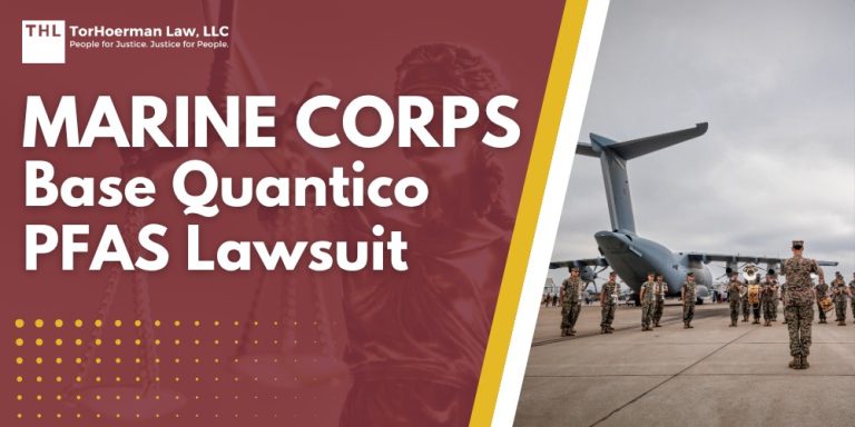 Marine Corps Base Quantico PFAS Lawsuit; Dangerous PFAS Levels Detected at Marine Corps Base Quantico; Do You Qualify for the Marine Corps Base Quantico PFAS Lawsuit; TorHoerman Law_ Investigating the Marine Corps Base Quantico PFAS Lawsuit
