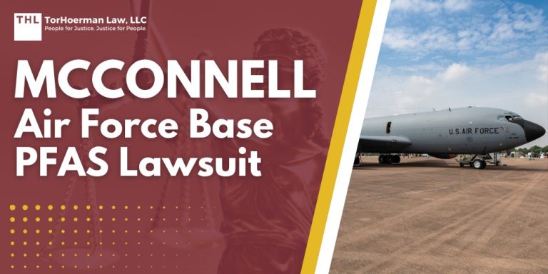 McConnell Air Force Base PFAS Lawsuit; Dangerous PFAS Levels Detected at McConnell Air Force Base; Do You Qualify For The McConnell Air Force Base PFAS Lawsuit; Gathering Evidence for PFAS Lawsuits; TorHoerman Law_ Investigating the McConnell Air Force Base PFAS Lawsuit