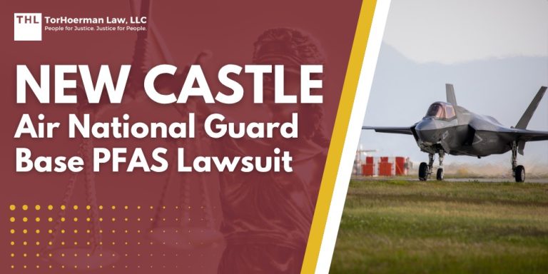 New Castle Air National Guard Base PFAS Lawsuit; Dangerous Levels of PFAS Detected at New Castle ANGB; Do You Qualify for the New Castle Air National Guard Base PFAS Lawsuit; TorHoerman Law_ Investigating the New Castle Air National Guard Base PFAS Lawsuit