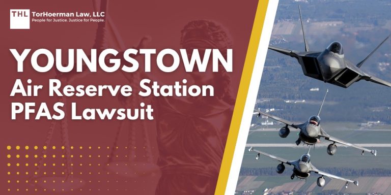 Youngstown Air Reserve Station PFAS Lawsuit; Confirmed PFAS Contamination at Youngstown Air Reserve Station; Do You Qualify for the Youngstown Air Reserve Station PFAS Lawsuit; TorHoerman Law_ Investigating the Youngstown Air Reserve Station PFAS Lawsuit