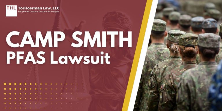 Camp Smith PFAS Lawsuit; Dangerous Levels of PFAS Detected at Camp Smith; Do You Qualify for the Camp Smith PFAS Lawsuit; TorHoerman Law_ Investigating the Camp Smith PFAS Lawsuit