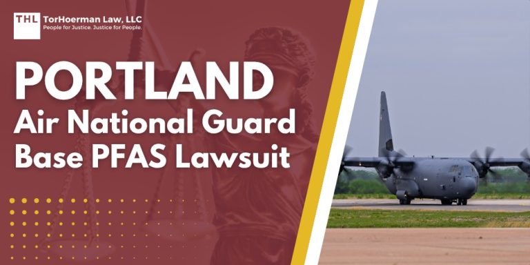 Portland Air National Guard Base PFAS Lawsuit; Dangerous PFAS Levels Detected at Portland ANGB_Portland International Airport; Do You Qualify for the Portland Air National Guard Base PFAS Lawsuit; TorHoerman Law_ Investigating the Portland Air National Guard Base PFAS Lawsuit