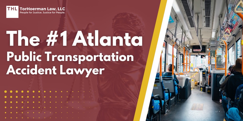 The #1 Atlanta Public Transportation Accident Lawyer; Meet Our Team of Atlanta Public Transportation Accident Lawyers; Our Founder_ Tor Hoerman; Atlanta Public Transportation Accidents; Common Public Transportation Injuries in Atlanta, GA; Common Causes of Public Transportation Accidents in Atlanta, GA; Steps to Take After an Atlanta Public Transportation Accident in Atlanta, GA; Assessing Damages in an Atlanta Public Transportation Accident; TorHoerman Law_ Experienced Lawyers for Atlanta Public Transportation Accidents Law_ Lawyers for Premises Liability in Atlanta