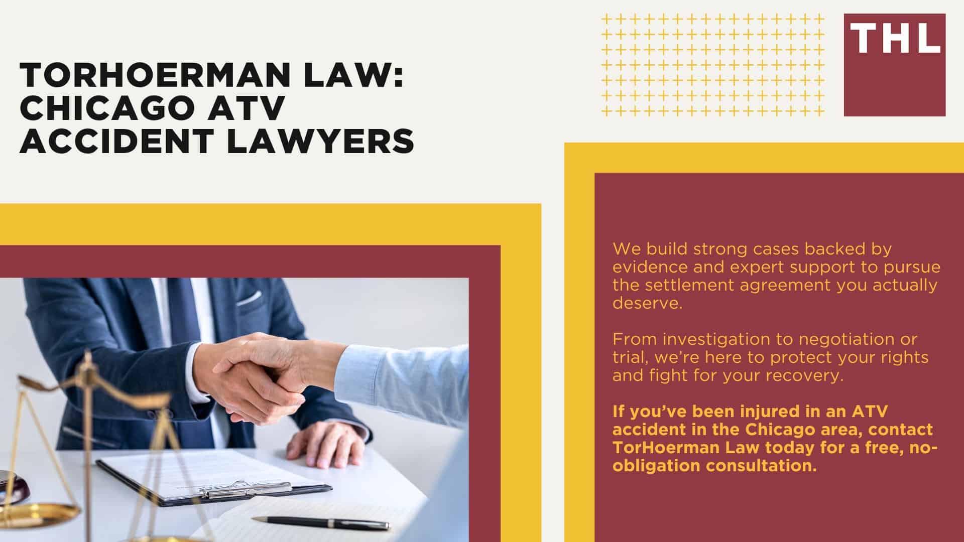 Types of Negligent ATV Accidents and How They Occur; Common Injuries in ATV Accidents; Laws on All Terrain Vehicles, Utility Terrain Vehicles, and Off Highway Vehicles in Illinois; Do You Need Help from an ATV Accident Attorney from Our Law Firm; Gathering Evidence for an ATV Accident Case; Damages in ATV Accident Cases; TorHoerman Law_ Chicago ATV Accident Lawyers