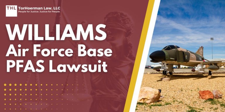 Williams Air Force Base PFAS Lawsuit; Dangerous Levels of PFAS Contamination Detected at Williams Air Force Base; Do You Qualify for the Williams Air Force Base PFAS Lawsuit; TorHoerman Law_ Investigating the Williams Air Force Base PFAS Lawsuit