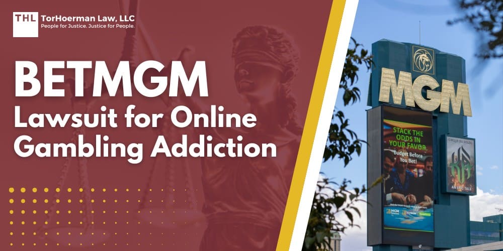 _BetMGM Lawsuit for Online Gambling Addiction - BetMGM Gambling Addiction Lawsuit Overview - torhoerman law; _BetMGM Lawsuit for Online Gambling Addiction - What Is Being Alleged Against Major Gambling Companies - torhoerman law; _BetMGM Lawsuit for Online Gambling Addiction - Who Qualifies for the BetMGM Lawsuit - torhoerman law; _BetMGM Lawsuit for Online Gambling Addiction - Gathering Evidence for a Gambling Addiction Lawsuit - torhoerman law; _BetMGM Lawsuit for Online Gambling Addiction - Damages in Sports Betting Lawsuits - torhoerman law; Resources for Individuals Suffering from Problematic Gambling; _BetMGM Lawsuit for Online Gambling Addiction - TorHoerman Law Investigating Caesars Sportsbook Addiction Claims - torhoerman law; _BetMGM Lawsuit for Online Gambling Addiction - TorHoerman Law Investigating Caesars Sportsbook Addiction Claims - torhoerman law