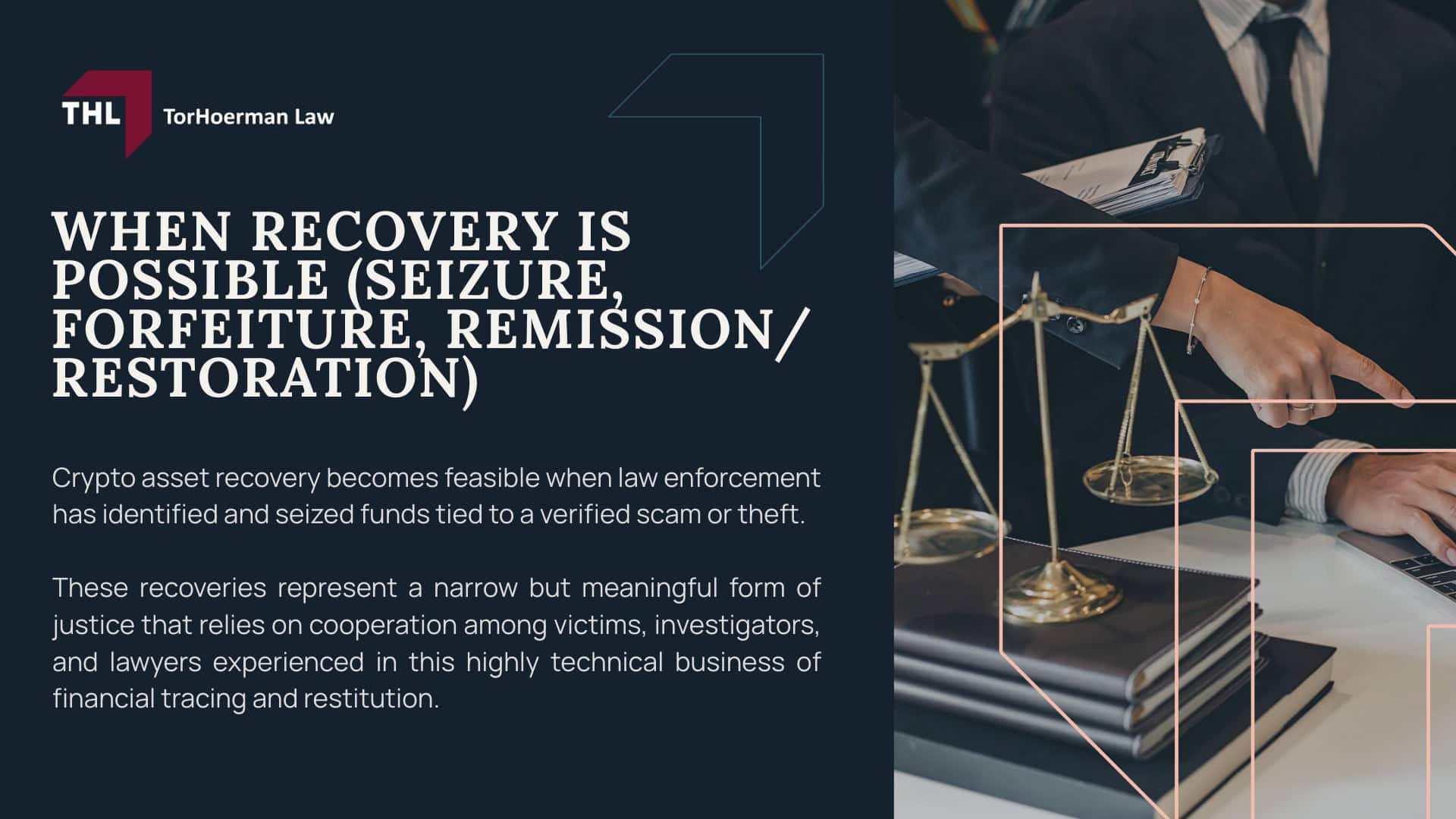 WHAT IS CRYPTO ASSET RECOVERY - CRYPTO ASSET RECOVERY LAWYERS 247 LEGAL SUPPORT - PIG BUTCHERING LAWSUIT - TOERHOERMAN LAW; WHEN RECOVERY IS POSSIBLE (SEIZURE, FORFEITURE, REMISSIONRESTORATION) - CRYPTO ASSET RECOVERY LAWYERS 247 LEGAL SUPPORT - PIG BUTCHERING LAWSUIT - TOERHOERMAN LAW